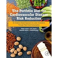 The Portfolio Diet for Cardiovascular Disease Risk Reduction: An Evidence Based Approach to Lower Cholesterol through Plant Food Consumption The Portfolio Diet for Cardiovascular Disease Risk Reduction: An Evidence Based Approach to Lower Cholesterol through Plant Food Consumption Paperback Kindle