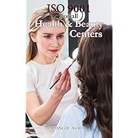 ISO 9001 for all health and beauty centers: ISO 9000 For all employees and employers (Easy ISO) ISO 9001 for all health and beauty centers: ISO 9000 For all employees and employers (Easy ISO) Hardcover Paperback