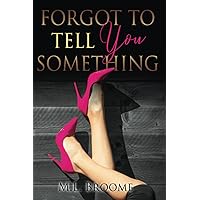 Forgot To Tell You Something: A Steamy Surprise Pregnancy, Secret Boss Romance (Seasoned Hearts Club)
