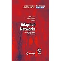Adaptive Networks: Theory, Models and Applications (Understanding Complex Systems) Adaptive Networks: Theory, Models and Applications (Understanding Complex Systems) Kindle Hardcover Paperback