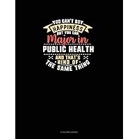 You Can't Buy Happiness But You Can Major In Public Health and That's Kind Of The Same Thing: 4 Column Ledger