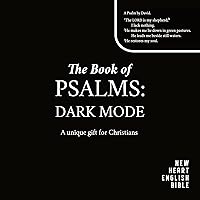 The Book of Psalms: Dark Mode (A unique gift for Christians) The Book of Psalms: Dark Mode (A unique gift for Christians) Kindle
