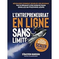 L'entrepreneuriat en ligne sans limite : Guide Entrepreneur, Scaler son Business en 90 Jours - Emailing, Acquisition de Leads, Marketing Digital - Business en Ligne, Startup (French Edition) L'entrepreneuriat en ligne sans limite : Guide Entrepreneur, Scaler son Business en 90 Jours - Emailing, Acquisition de Leads, Marketing Digital - Business en Ligne, Startup (French Edition) Audible Audiobook Kindle Hardcover Paperback