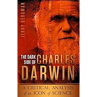 The Dark Side of Charles Darwin The Dark Side of Charles Darwin Paperback Kindle