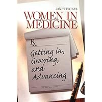 Women in Medicine: Getting In, Growing, and Advancing (Surviving Medical School series) Women in Medicine: Getting In, Growing, and Advancing (Surviving Medical School series) Paperback Kindle