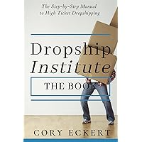 DropShip Institute - The Book: The Ultimate Guide to High Ticket Dropshipping DropShip Institute - The Book: The Ultimate Guide to High Ticket Dropshipping Paperback Kindle