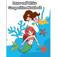 Draw and Write Composition Book: Mermaid Primary Composition Notebook with Picture Space - Grades K-2