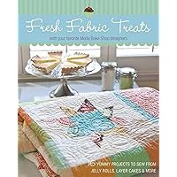 Fresh Fabric Treats: 16 Yummy Projects to Sew from Jelly Rolls, Layer Cakes & More with Your Favorite Moda Bake Shop Designers Fresh Fabric Treats: 16 Yummy Projects to Sew from Jelly Rolls, Layer Cakes & More with Your Favorite Moda Bake Shop Designers Paperback Kindle