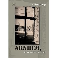 Arnhem, een verlaten stad (Dutch Edition) Arnhem, een verlaten stad (Dutch Edition) Hardcover