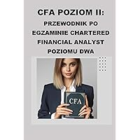 CFA Poziom II: Przewodnik po Egzaminie Chartered Financial Analyst Poziomu Dwa (CFA Exams) (Polish Edition) CFA Poziom II: Przewodnik po Egzaminie Chartered Financial Analyst Poziomu Dwa (CFA Exams) (Polish Edition) Paperback