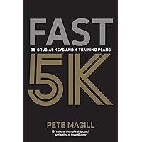 Fast 5K: 25 Crucial Keys and 4 Training Plans Fast 5K: 25 Crucial Keys and 4 Training Plans Paperback Kindle