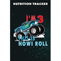 Nutrition Tracker :3rd Birthday Boy Monster Truck 3 Years Old Gift: Nutrition and Food Tracker and Journal with 110 Pages - Size 6 x 9 Inches - Daily ... Calories, Carbs and Fat,Birthday Gifts