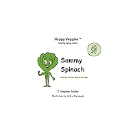 Sammy Spinach Storybook 5: Sammy Grows Big and Strong! (Happy Veggies Healthy Eating Storybook Series) Sammy Spinach Storybook 5: Sammy Grows Big and Strong! (Happy Veggies Healthy Eating Storybook Series) Kindle Paperback
