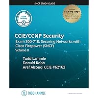 CCIE/CCNP Security Exam 300-710: Securing Networks with Cisco Firepower (SNCF): Volume II (Todd Lammle Authorized Study Guides) CCIE/CCNP Security Exam 300-710: Securing Networks with Cisco Firepower (SNCF): Volume II (Todd Lammle Authorized Study Guides) Paperback Kindle