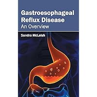 Gastroesophageal Reflux Disease: An Overview