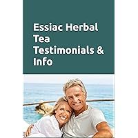 Essiac Herbal Tea Testimonials & Info: People tell of their own experiences. Valuable Information about this remedy. Success over cancer, lupus and chronic fatigue, etc.. Essiac Herbal Tea Testimonials & Info: People tell of their own experiences. Valuable Information about this remedy. Success over cancer, lupus and chronic fatigue, etc.. Paperback Kindle Audible Audiobook