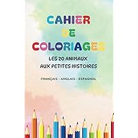 CAHIER DE COLORIAGE: Les 20 Animaux Aux Petites Histoires (French Edition)
