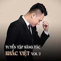 Khắc Việt Sáng Tác Tuyển Tập (Vol.2) Khắc Việt Sáng Tác Tuyển Tập (Vol.2) MP3 Music