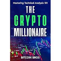 The Crypto Millionaire: Mastering Technical Analysis 101