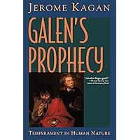 Galen's Prophecy: Temperament In Human Nature Galen's Prophecy: Temperament In Human Nature Paperback Kindle Hardcover
