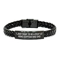 Egyptian Mau Cat Gifts | Cute I Just Want To Be A Stay At Home Egyptian Mau Dad Quote Engraved Braided Leather Bracelet Gifts For Mother's Day