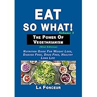 Eat So What! The Power of Vegetarianism Volume 2: (Mini edition) Eat So What! The Power of Vegetarianism Volume 2: (Mini edition) Hardcover Paperback