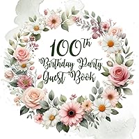 Daisy, Roses, and Greens Floral Wreath 100th Birthday Guest Book: Daisy, Roses, and Greens Floral Wreath Guest Book with Gift Log for a 100th Birthday Party