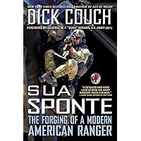 Sua Sponte: The Forging of a Modern American Ranger Sua Sponte: The Forging of a Modern American Ranger Paperback Kindle Audible Audiobook Hardcover Audio CD