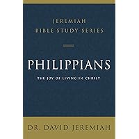 Philippians: The Joy of Living in Christ (Jeremiah Bible Study Series) Philippians: The Joy of Living in Christ (Jeremiah Bible Study Series) Paperback Kindle