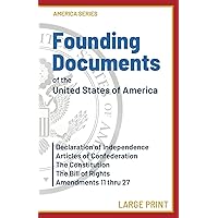 Founding Documents of the United States of America: Declaration of Independence, Articles of Confederation, The Constitution, The Bill of Rights and Amendments 11-27 (America Series) Founding Documents of the United States of America: Declaration of Independence, Articles of Confederation, The Constitution, The Bill of Rights and Amendments 11-27 (America Series) Paperback Kindle Hardcover