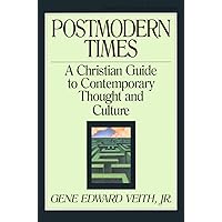 Postmodern Times: A Christian Guide to Contemporary Thought and Culture (Volume 15) Postmodern Times: A Christian Guide to Contemporary Thought and Culture (Volume 15) Paperback