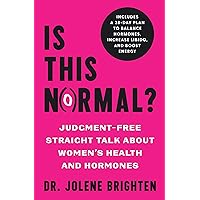 Is This Normal?: Judgment Free Straight Talk about Women's Health and Hormones