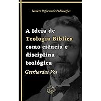 A Ideia de Teologia Bíblica como ciência e disciplina teológica: Uma Introdução à Teologia Bíblica (Portuguese Edition)