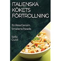 Italienska Kökets Förtrollning: En Resa Genom Smakens Paradis (Swedish Edition)