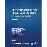 Improving Outcomes with Clinical Decision Support: An Implementer's Guide, Second Edition (HIMSS Book Series) Improving Outcomes with Clinical Decision Support: An Implementer's Guide, Second Edition (HIMSS Book Series) Paperback Kindle