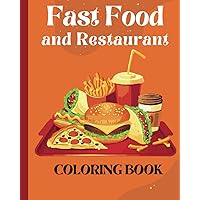 Fast Food and Restaurant Coloring Book: 50 easy and relaxing delicious coloring pages to color Fast Food and Restaurant Coloring Book: 50 easy and relaxing delicious coloring pages to color Paperback