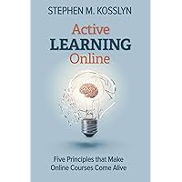 Active Learning Online: Five Principles that Make Online Courses Come Alive Active Learning Online: Five Principles that Make Online Courses Come Alive Paperback Kindle Hardcover