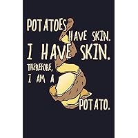 Potatoes Have Skin. I Have A Skin. Therefore I Am A Potato: Blank Cookbook Journal to Write in Recipes and Notes to Create Your Own Family Favorite Collected Culinary Recipes and Meals