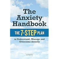 The Anxiety Handbook: The 7-Step Plan to Understand, Manage, and Overcome Anxiety The Anxiety Handbook: The 7-Step Plan to Understand, Manage, and Overcome Anxiety Paperback Kindle Audible Audiobook