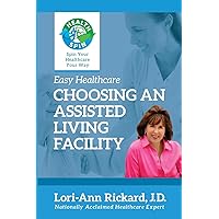 Choosing An Assisted Living Facility (Easy Healthcare) Choosing An Assisted Living Facility (Easy Healthcare) Paperback Kindle Mass Market Paperback