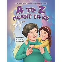 A to Z Meant to Be: Seeing the Hand of the Creator in Everything That Happens (The Rabbi Manis Friedman Children's Book Series)