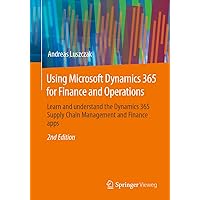 Using Microsoft Dynamics 365 for Finance and Operations: Learn and understand the Dynamics 365 Supply Chain Management and Finance apps Using Microsoft Dynamics 365 for Finance and Operations: Learn and understand the Dynamics 365 Supply Chain Management and Finance apps Paperback