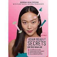 Asian Beauty Secrets Korean Skin Cycling with Plant-based, Natural Ingredients - A Dermatologist Take on C-Beauty, K-Beauty (Beauty Bible Series) Asian Beauty Secrets Korean Skin Cycling with Plant-based, Natural Ingredients - A Dermatologist Take on C-Beauty, K-Beauty (Beauty Bible Series) Paperback Kindle Hardcover