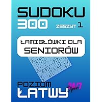 Sudoku, 300, Łamigłówki dla Seniorów, Poziom Łatwy z Rozwiązaniami: 109 stron, 4 duże kwadratami na stronie, Dla Rozwoju Intelektu i Rozrywki, Miękka ... Osoby (Brain Activator) (Polish Edition)