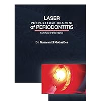 Laser in Non-Surgical Treatment of Periodontitis: Summary of the Evidence, Simply Explained Laser in Non-Surgical Treatment of Periodontitis: Summary of the Evidence, Simply Explained Hardcover Paperback