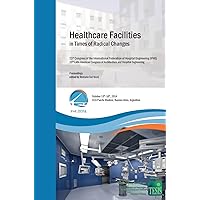 Healthcare Facilities in Times of Radical Changes. Proceedings of the 23rd Congress of the International Federation of Hospital Engineering (IFHE), ... of Architecture and Hospital Engineering. Healthcare Facilities in Times of Radical Changes. Proceedings of the 23rd Congress of the International Federation of Hospital Engineering (IFHE), ... of Architecture and Hospital Engineering. Hardcover