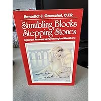 Stumbling Blocks or Stepping Stones: Spiritual Answers to Psychological Questions Stumbling Blocks or Stepping Stones: Spiritual Answers to Psychological Questions Paperback Mass Market Paperback