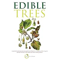 Edible Trees: A practical and inspirational guide from Plants For A Future on how to grow and harvest trees with edible and other useful produce. Edible Trees: A practical and inspirational guide from Plants For A Future on how to grow and harvest trees with edible and other useful produce. Paperback Kindle