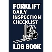 Forklift Daily Inspection Checklist Log Book: Hardcover Equipment Maintenance, Accident Report, and Training Record Book