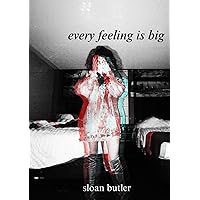 every feeling is big: a collection of poetry & prose every feeling is big: a collection of poetry & prose Hardcover Kindle Paperback
